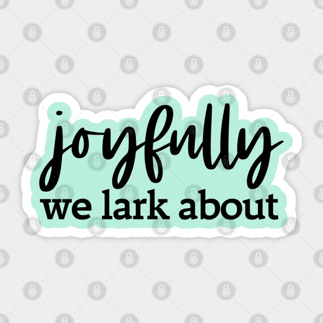 Alternative hymn lyrics: Joyfully we lark about (black text) Sticker by Ofeefee